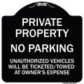 Signmission Private Property No Parking Unauthorized Vehicles Will Be Ticketed Towed at Owners E, BW-1818-23246 A-DES-BW-1818-23246